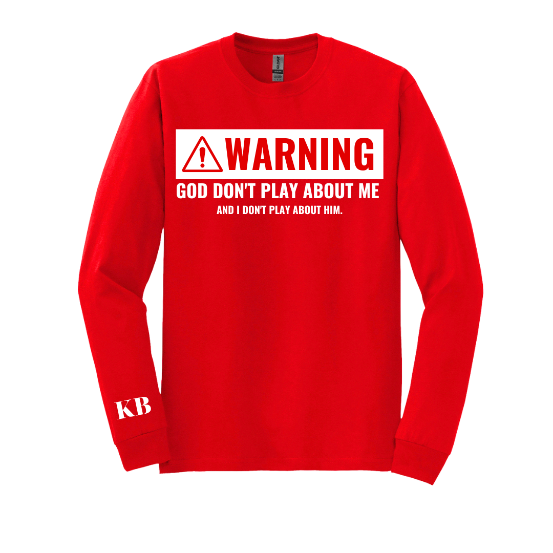 Warning: God Don't Play About Me Longsleeve Tee