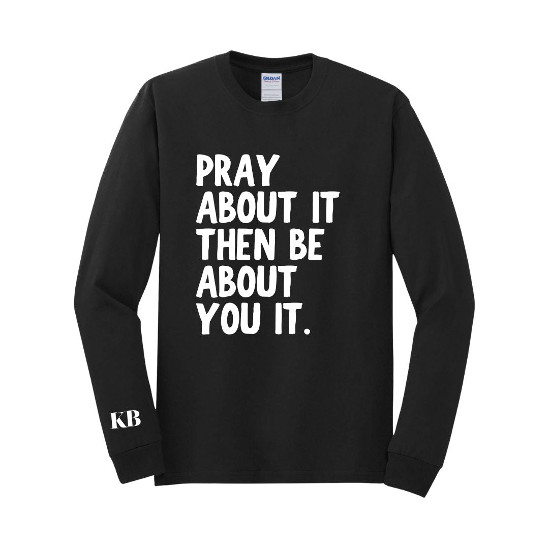 Pray About It - Longsleeve Tee