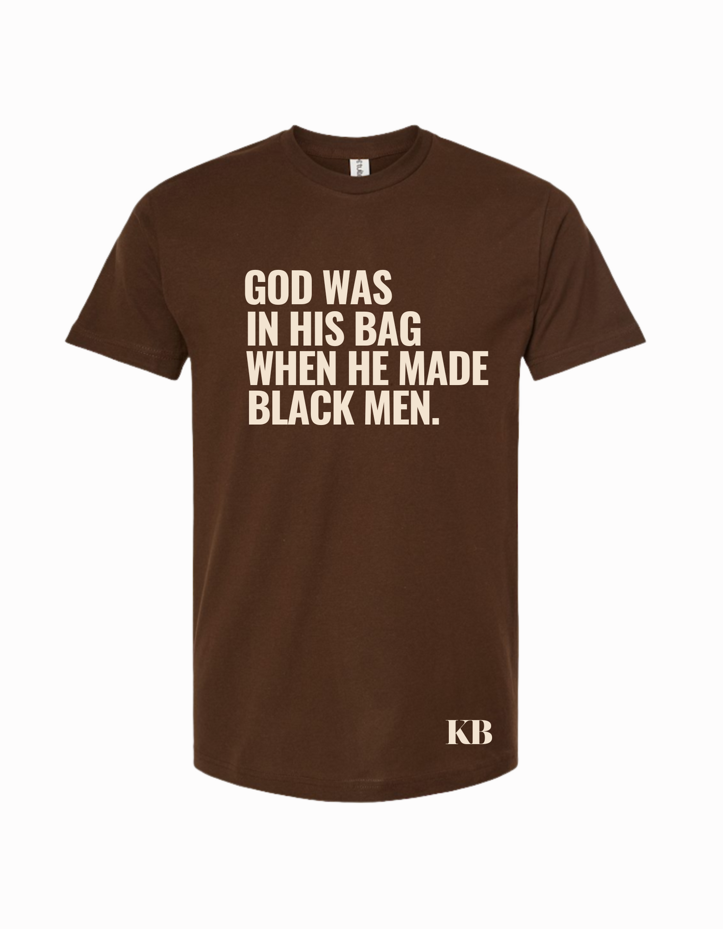 God Was In His Bag When He Made Black Men T-shirt