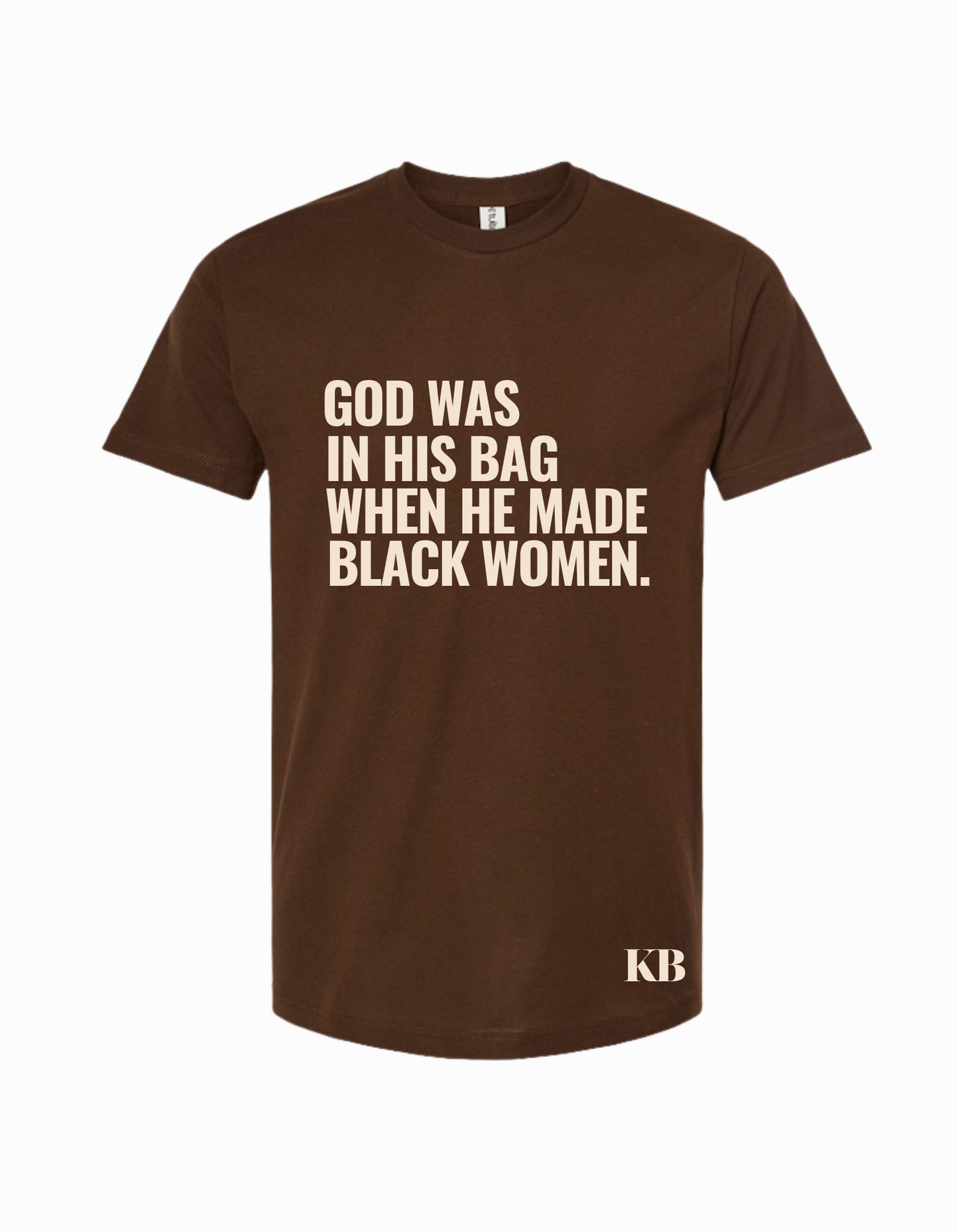 God Was In His Bag When He Made Black Women T-shirt