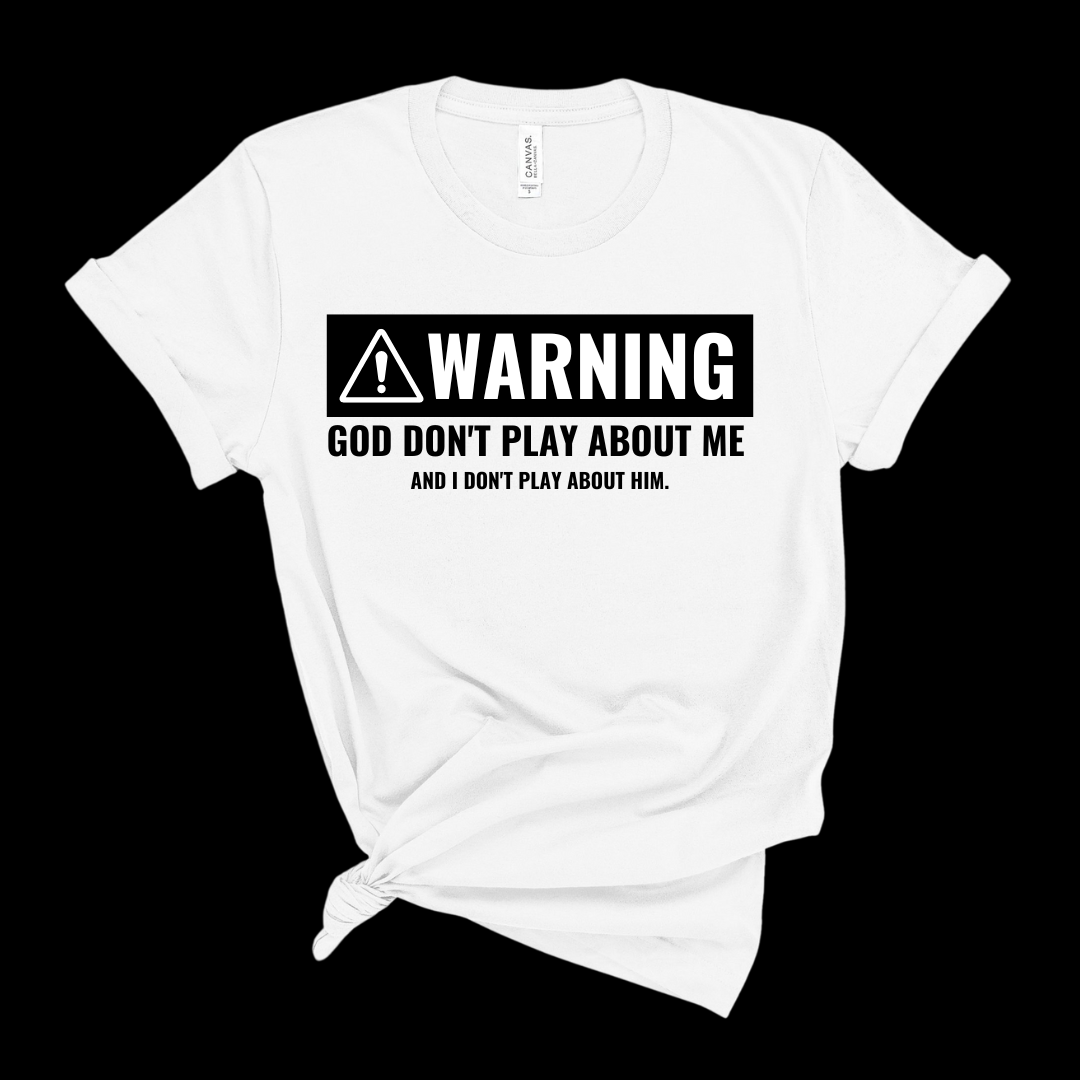 WARNING: God Don't Play About Me