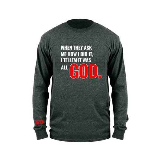 It Was All God Longsleeve Tee