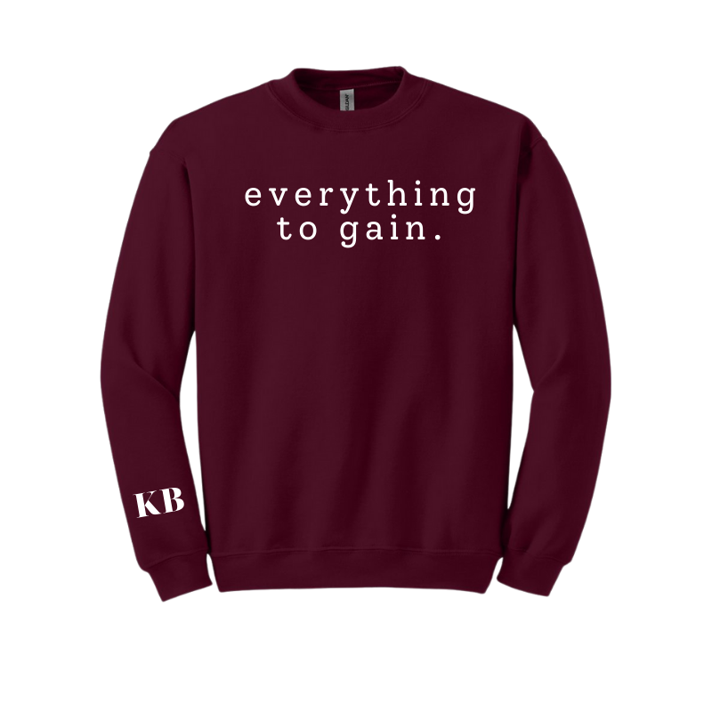 Everything To Gain Sweatshirt