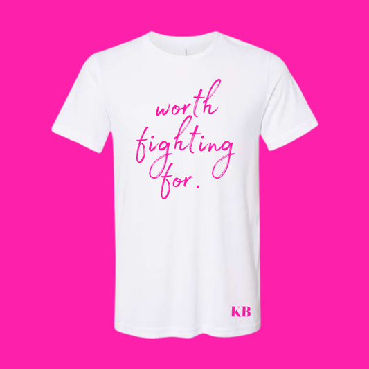 Worth Fighting For T-shirt -PINK