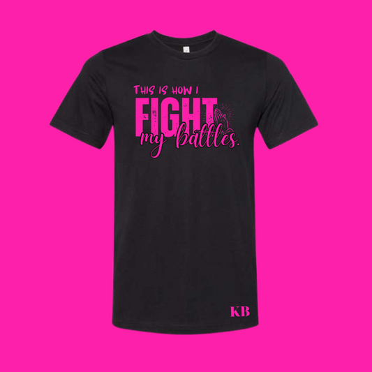 This Is How I Fight My Battles T-shirt - PINK