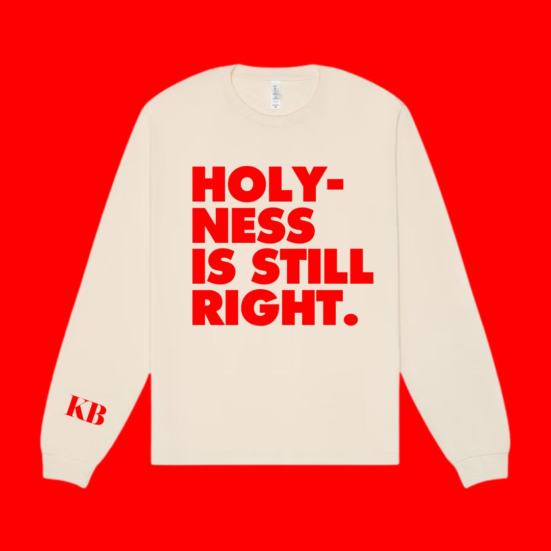 Holy-ness Is Still Right - Longsleeve Tee
