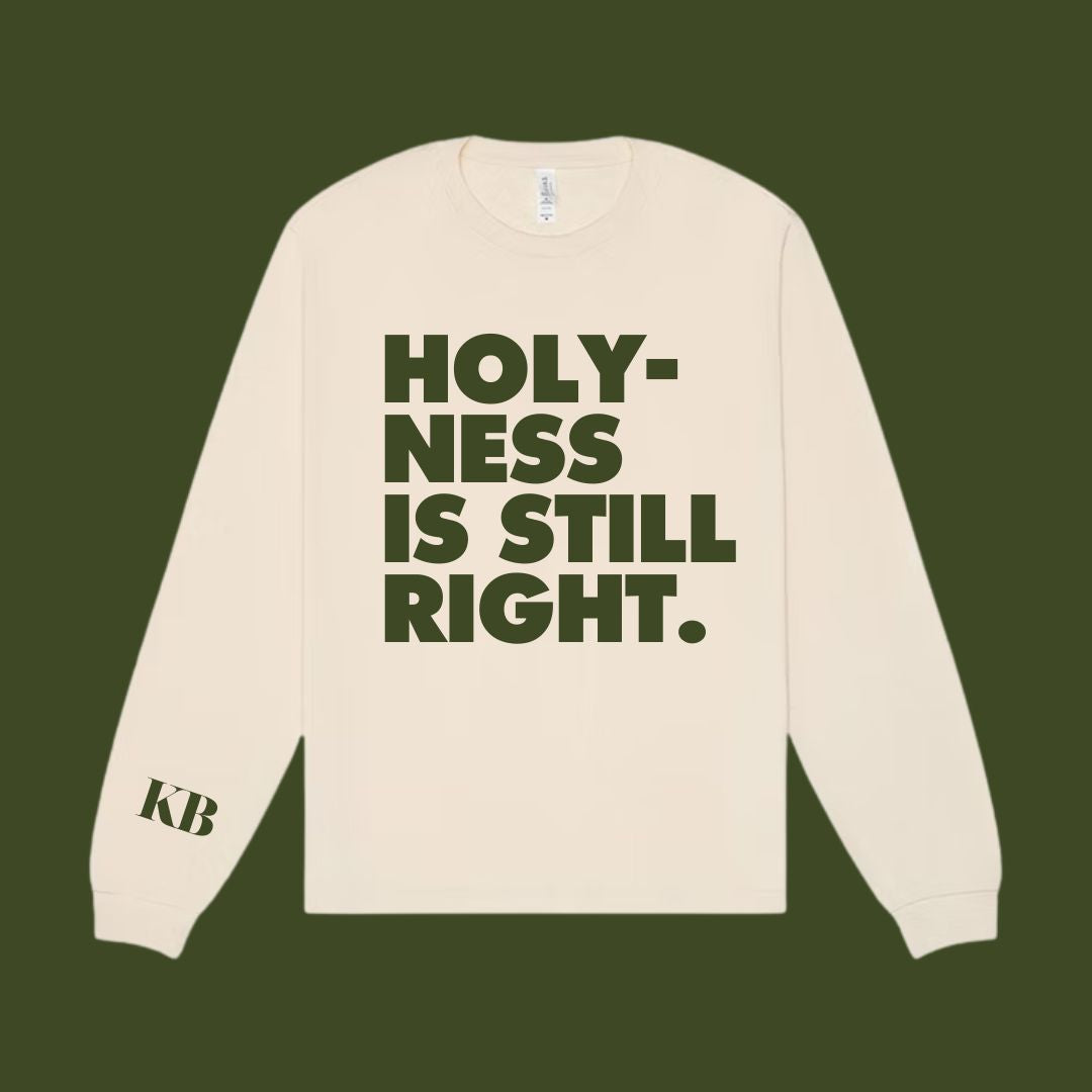 Holy-ness Is Still Right - Longsleeve Tee