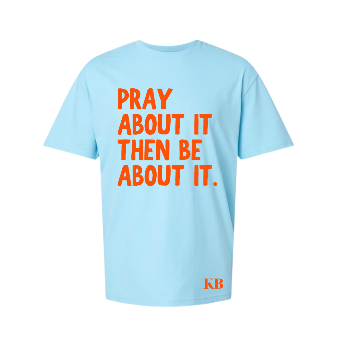 Pray About It Then Be About It - SUMMER COLLECTION