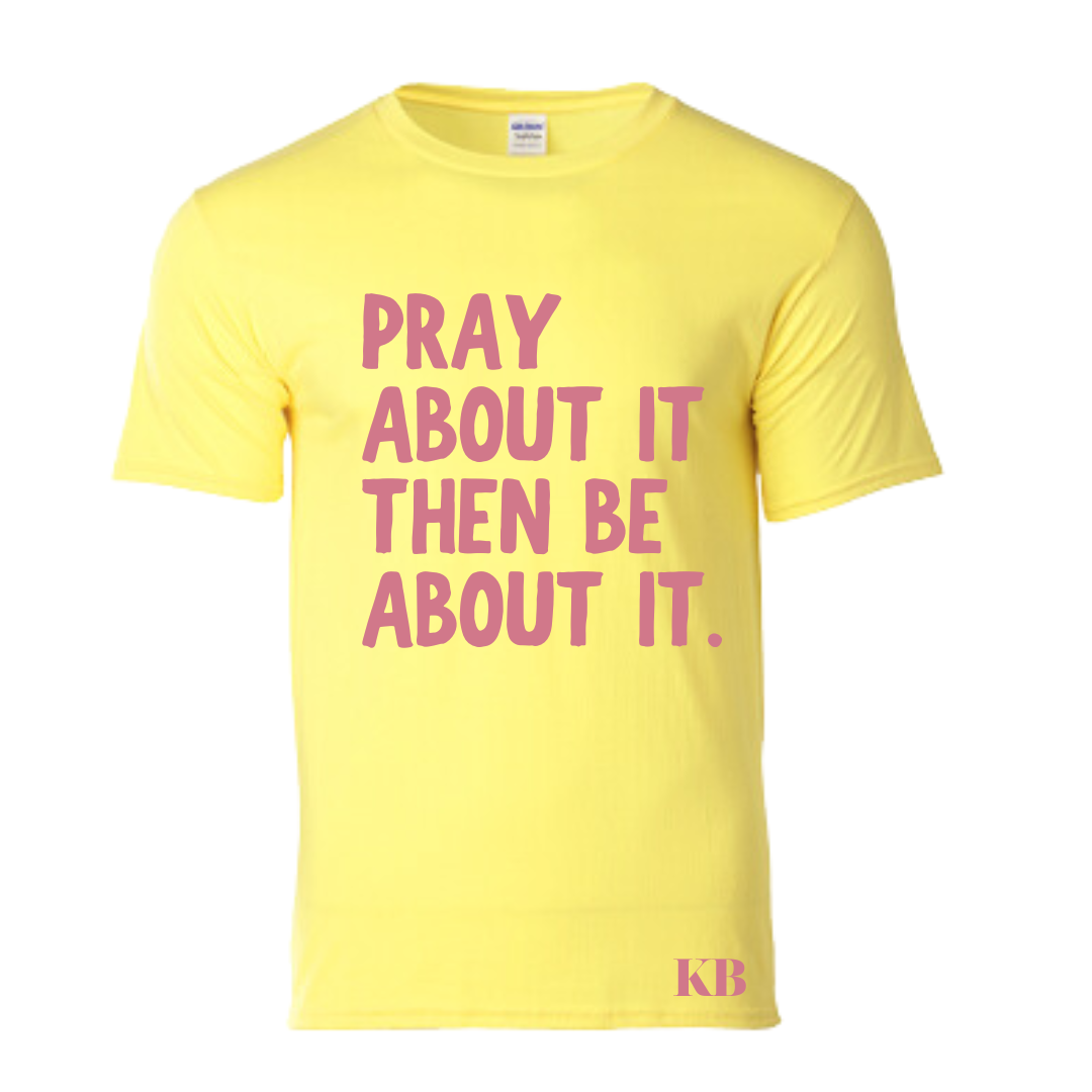 Pray About It Then Be About It - SUMMER COLLECTION