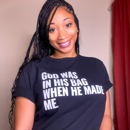God Was In His Bag When He Made Me