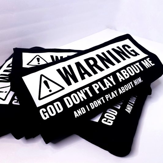 WARNING: God Don't Play About Me