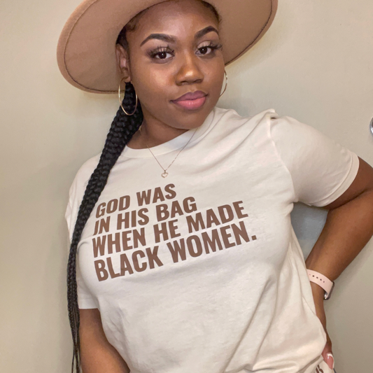 God Was In His Bag When He Made Black Women T-shirt