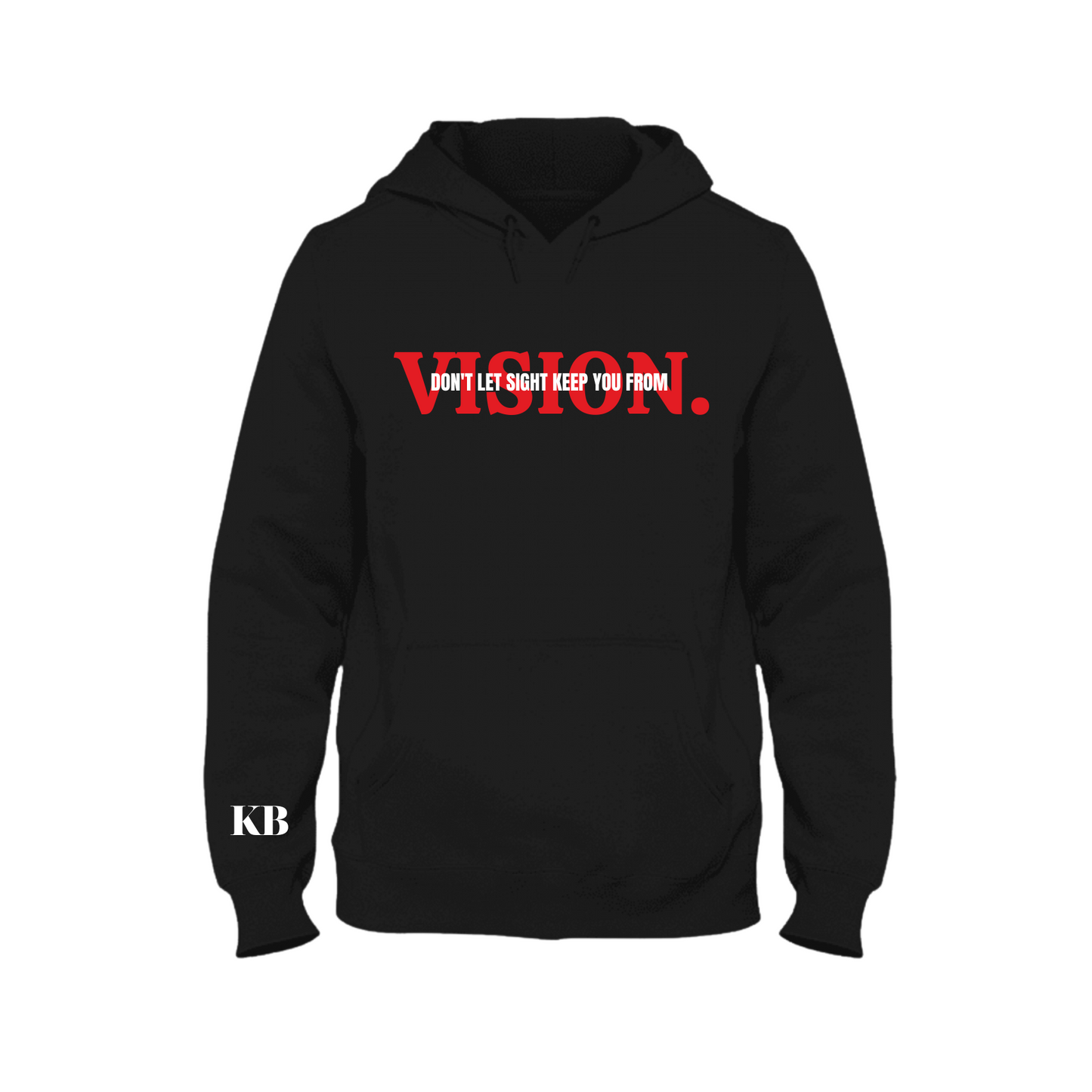 Don't Let Sight Keep You From Vision Hoodie