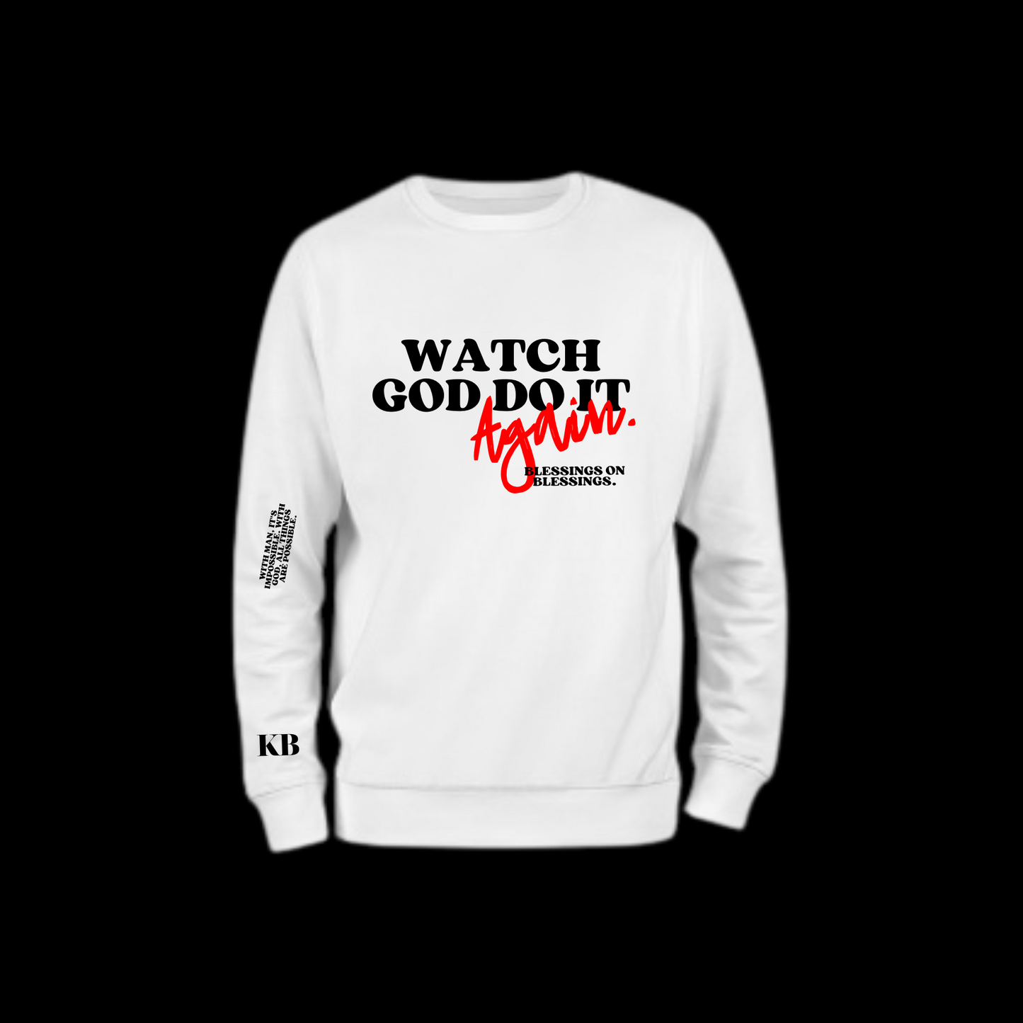 Watch God Do It Again Sweatshirt