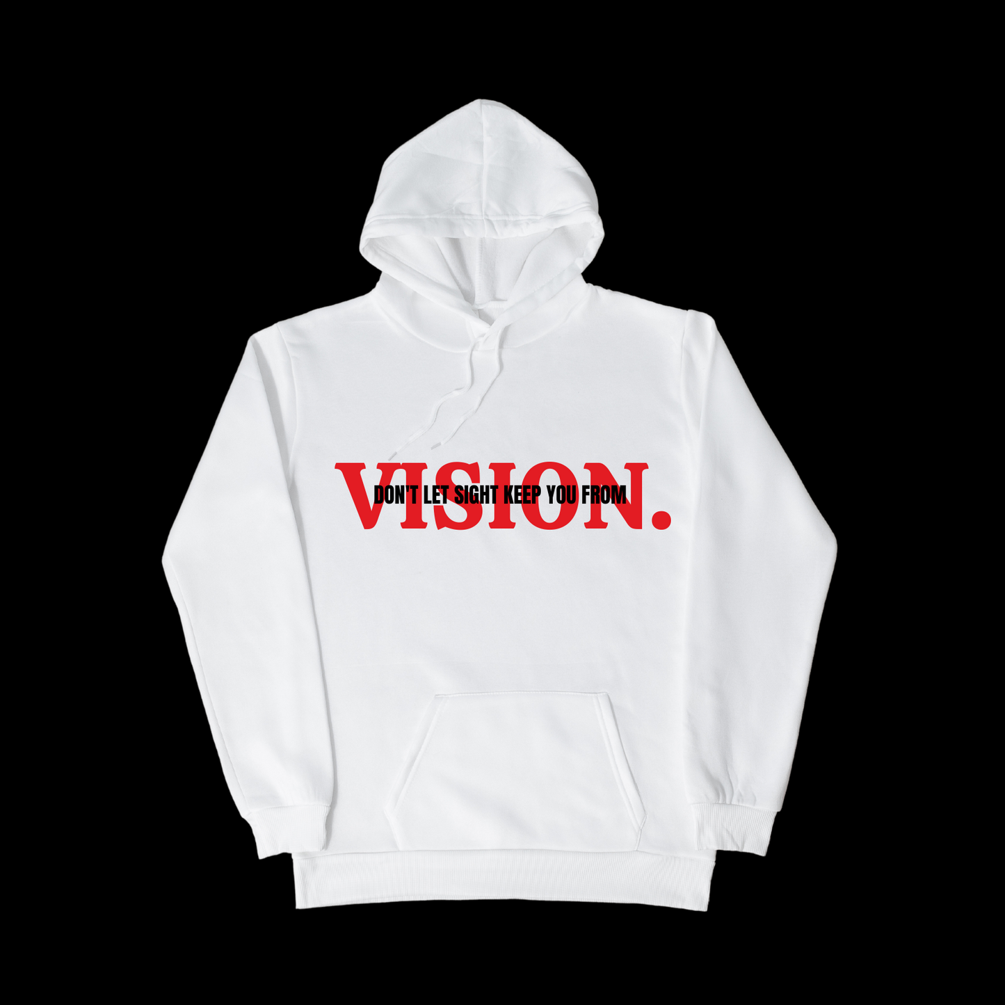 Don't Let Sight Keep You From Vision Hoodie